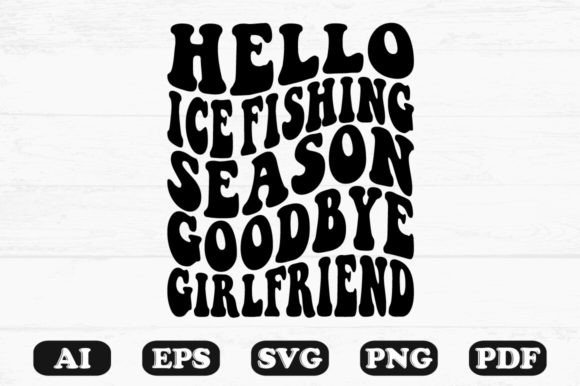 Hello Ice Fishing Season Goodbye Girlfri Review