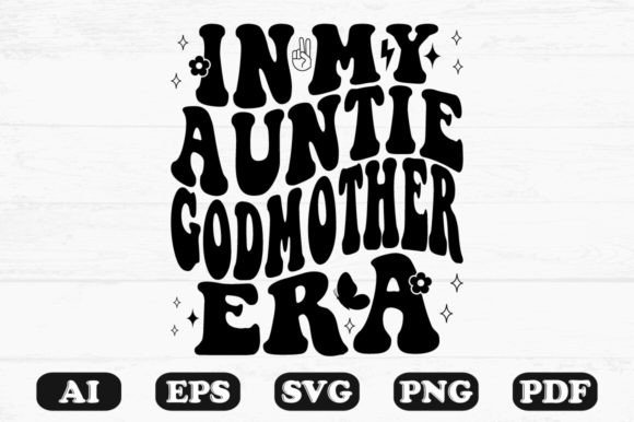In My Auntie Godmother Era Retro Wavy Sv Graphics and Crafts