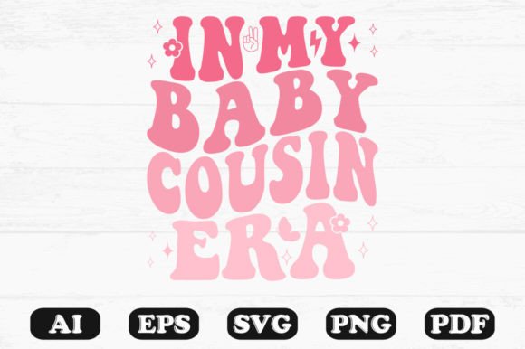 In My Baby Cousin Era Retro Wavy Svg Graphics for Crafts