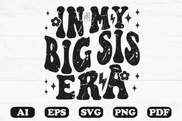 In My Big Sis Era T-shirt Design for Crafts and Graphics