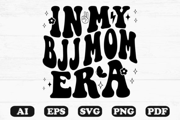 In My BJJ Mom Era Retro Wavy Svg Graphics for Crafts