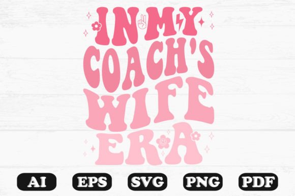 In My Coach's Wife Era Retro Wavy Svg for Crafts and Graphics