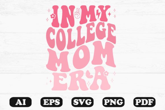 In My College Mom Era Retro Wavy Svg Graphics and Crafts