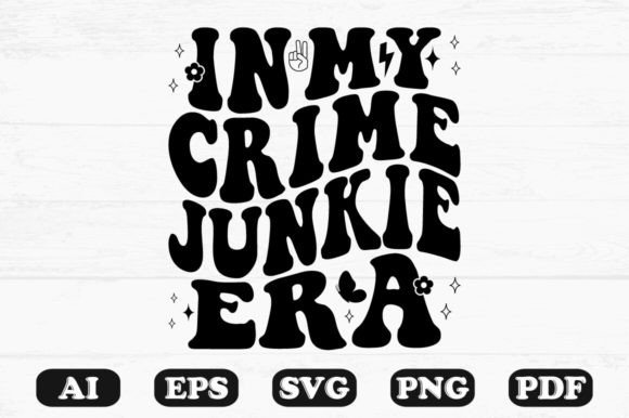 In My Crime Junkie Era Retro Wavy Svg for Graphics & Crafts
