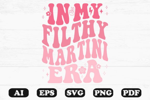 In My Filthy Martini Era Retro Wavy Svg for Crafts and Graphics