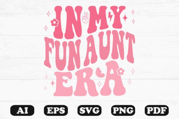 In My Fun Aunt Era Retro Wavy Svg for Graphics and Crafts