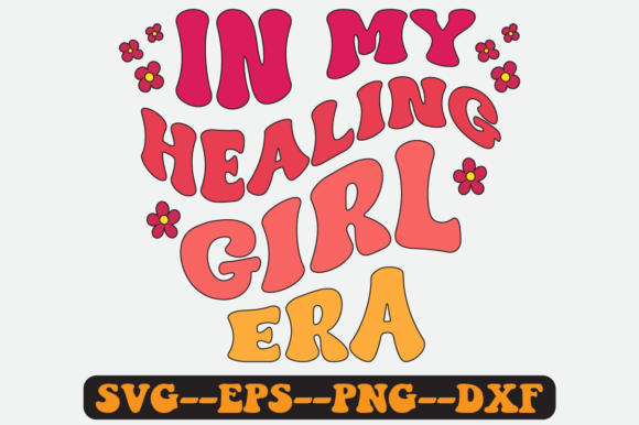 In My Healing Girl Era Groovy Retro Graphic for Crafts