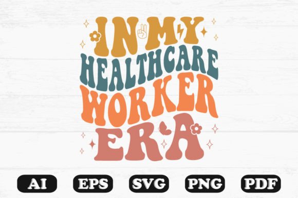 In My Healthcare Worker Era Retro Wavy S Graphics for Crafts