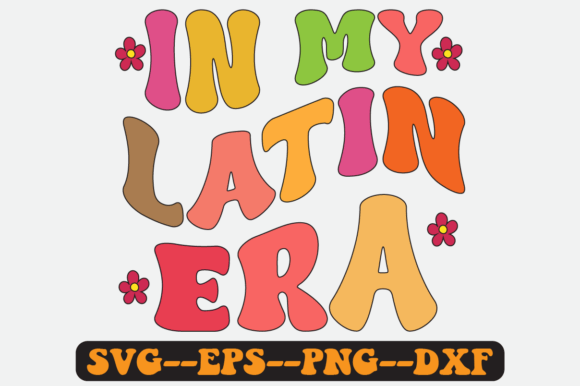 In My Latin Era Groovy Retro SVG Design for Crafts and Graphics
