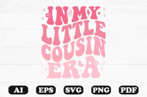 In My Little Cousin Era Retro Wavy Svg for Crafts and Graphics