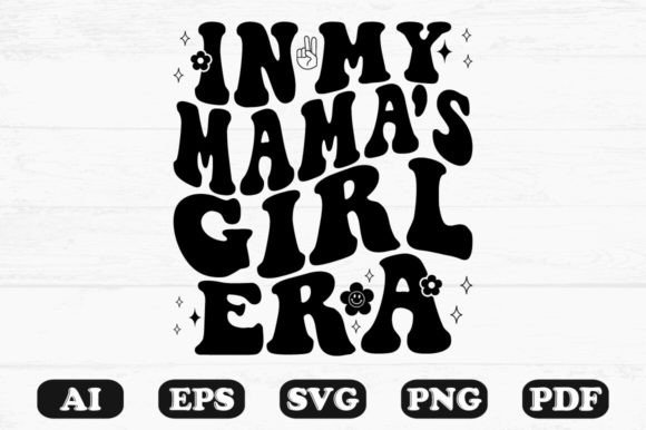 In My Mama s Girl Era Retro Wavy Svg Graphics and Crafts
