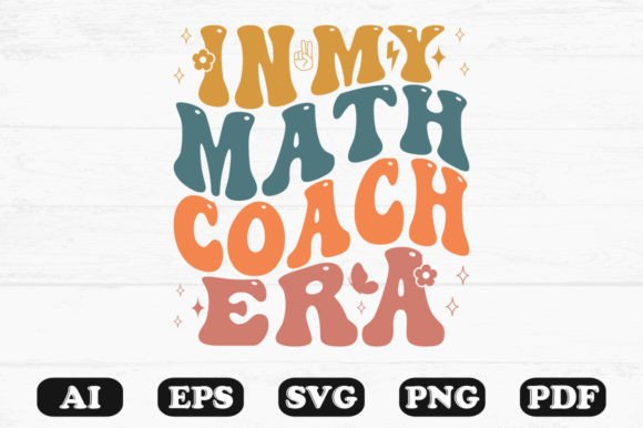 In My Math Coach Era Retro Wavy Svg Graphics for Crafts