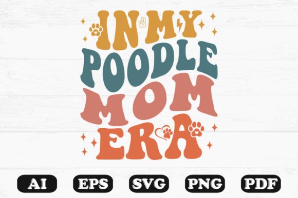 In My Poodle Mom Era Retro Wavy Svg Graphics for Crafts