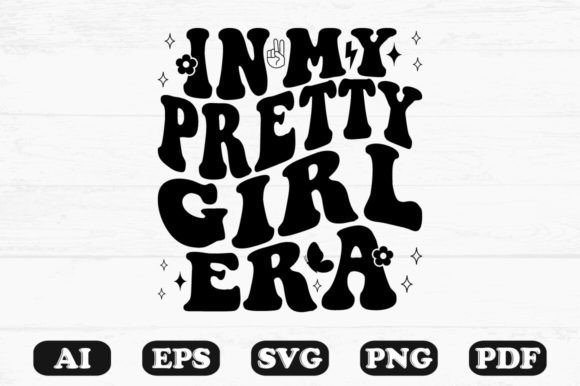 In My Pretty Girl Era Retro Wavy Svg T- Graphics for Crafts