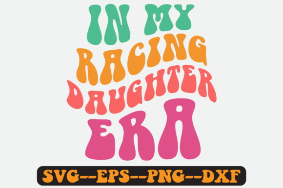 In My Racing Daughter Era Retro Svg for Crafts and Graphics