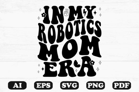 In My Robotics Mom Era, Retro Wavy Svg for Graphics and Crafts
