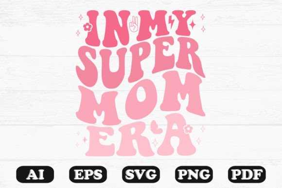 In My Super Mom Era Retro Wavy Svg for Graphics and Crafts