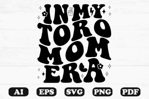 In My Toro Mom Era Retro Wavy Svg Graphics for Crafts