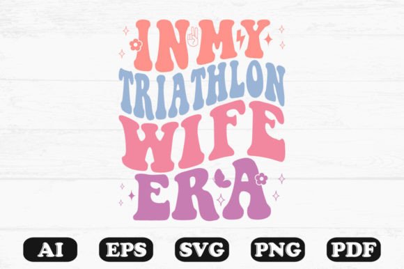 In My Triathlon Wife Era Retro Wavy Svg Graphics for Crafts