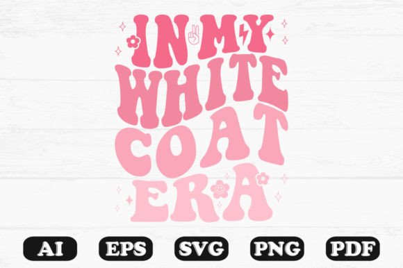 In My White Coat Era Retro Wavy Svg Graphics for Crafts