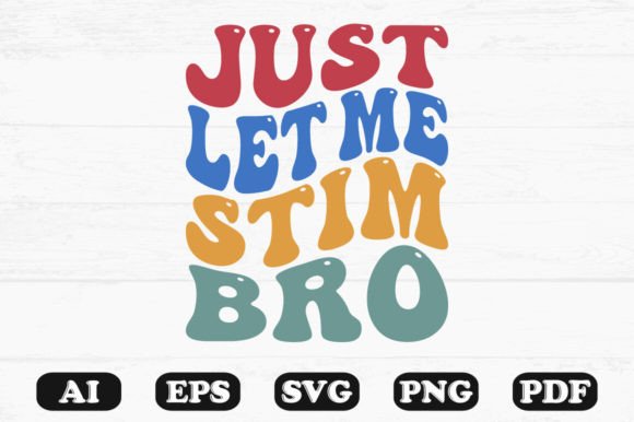 Just Let Me Stim Bro Retro Wavy Svg Review