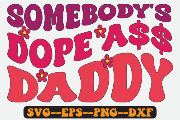 Somebody's Dope Daddy Groovy Retro SVG for Local Business Branding